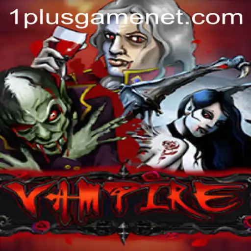 Vampire: Unraveling the Dark World of the 1PlusGame